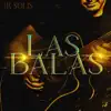 JR Solis - Las Balas - Single