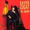 Xavier Cugat and His Orchestra - Xavier Cugat In Spain